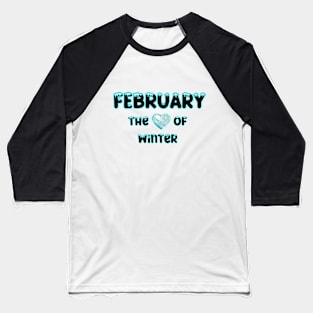 February The Heart of Winter Baseball T-Shirt